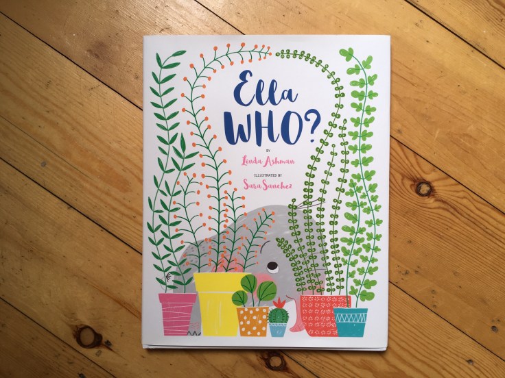 Cover of Ella Who? by Linda Ashman, illustrated by Sara Sanchez