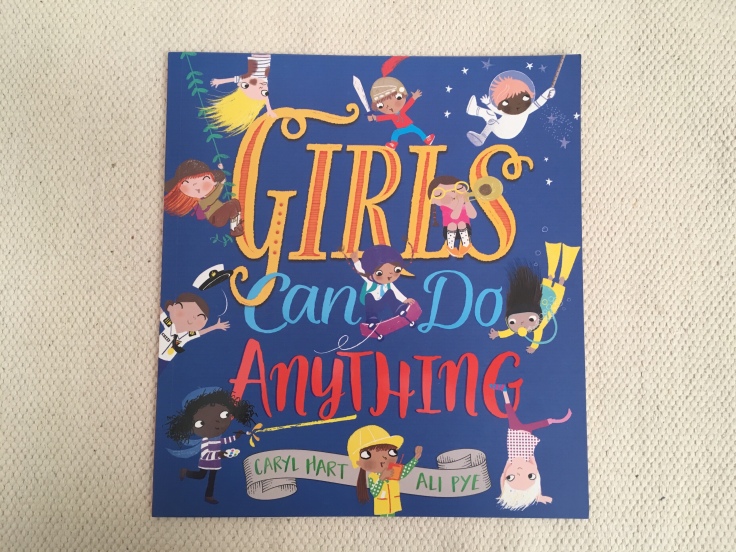 Girls Can Do Anything by Caryl Hart and Ali Pye